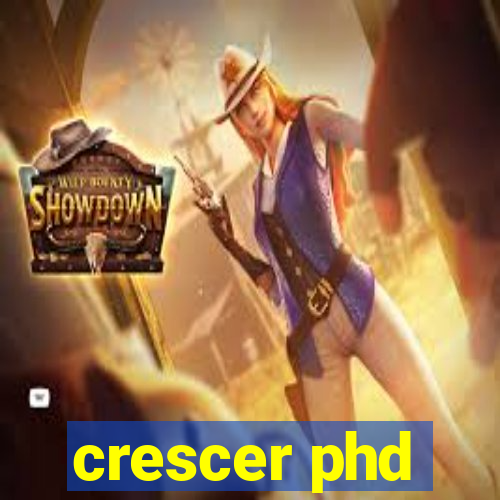 crescer phd